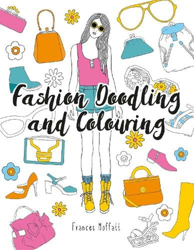 Fashion Doodling and Colouring: (2nd Revised edition)