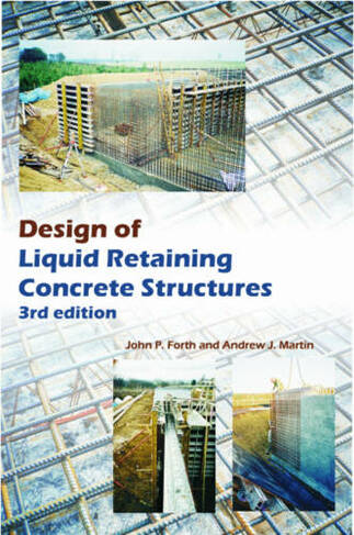 Design of Liquid Retaining Concrete Structures: (3rd Revised edition)