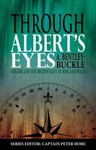 Through Albert's Eyes: (British Navy at War and Peace No. 2)
