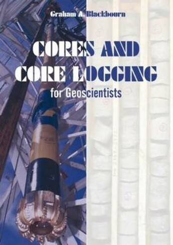 Cores and Core Logging for Geoscientists: (2nd Revised edition)