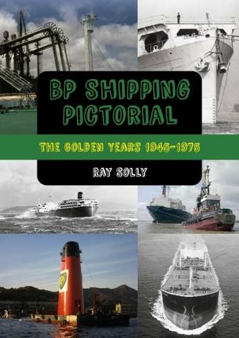BP Shipping Pictorial: The Golden Years 1945 - 1975