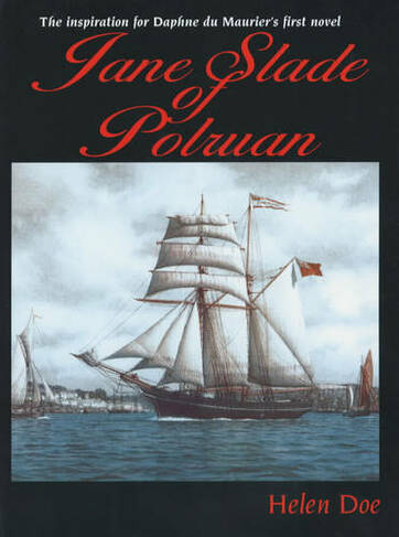 Jane Slade of Polruan: The Inspiration for Du Maurier's First Novel