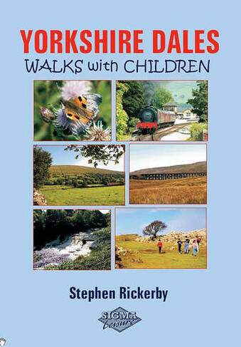 Yorkshire Dales Walks with Children: (Walks with Children 2nd Revised edition)