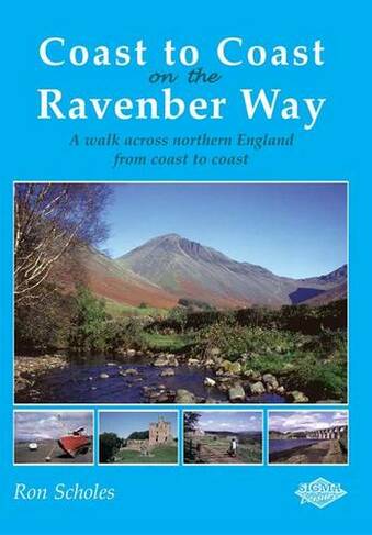 Coast to Coast on the Ravenber Way: A Walk Across Northern England from Coast to Coast