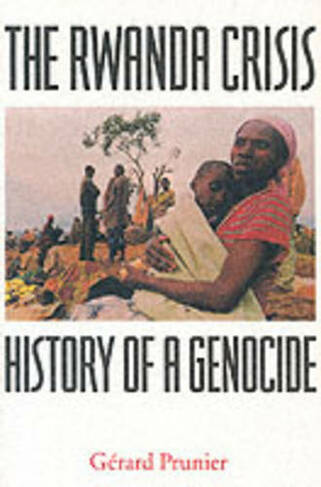 The Rwanda Crisis: History of a Genocide (2nd Revised edition)