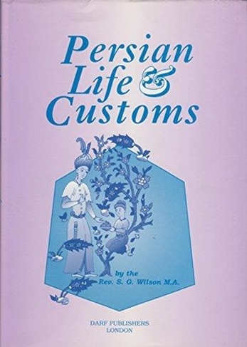 Persian Life and Customs: (Facsimile edition)
