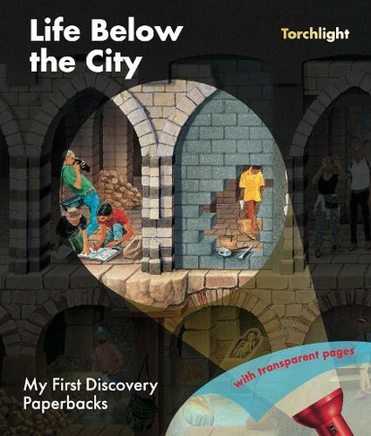 Life Below the City: (My First Discovery Paperbacks)