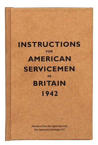 Instructions for American Servicemen in Britain, 1942: (Instructions for Servicemen)