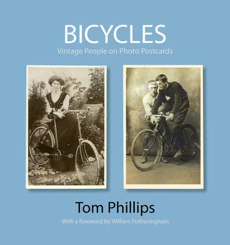 Bicycles: Vintage People on Photo Postcards (Photo Postcards from the Tom Phillips Archive)
