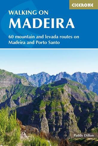 Walking on Madeira: 60 mountain and levada routes on Madeira and Porto Santo (3rd Revised edition)