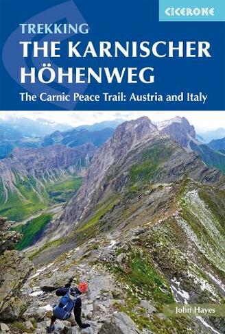 The Karnischer Hohenweg: A 1-2 week trek on the Carnic Peace Trail: Austria and Italy