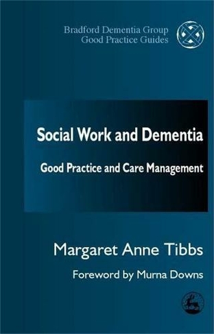 Social Work and Dementia: Good Practice and Care Management (University of Bradford Dementia Good Practice Guides)
