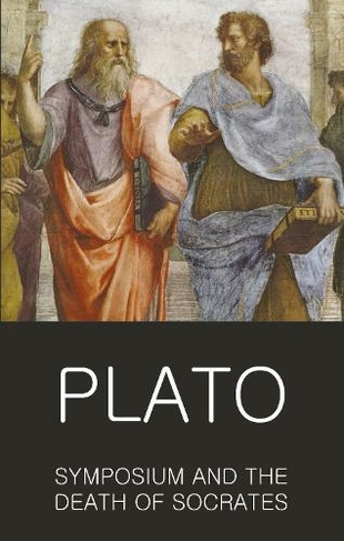 Symposium and The Death of Socrates: (Classics of World Literature)