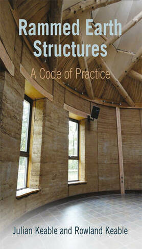 Rammed Earth Structures: A Code of Practice (2nd edition)