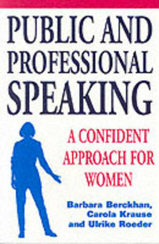 Public and Professional Speaking: A Confident Approach for Women
