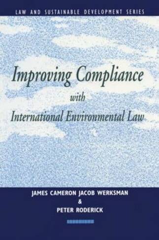 Improving Compliance with International Environmental Law: (Earthscan Law and Sustainable Development)