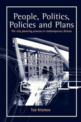 People, Politics, Policies and Plans: The City Planning Process in Contemporary Britain
