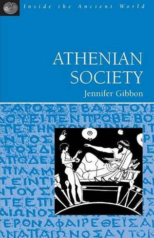 Athenian Society: (Inside the Ancient World New edition)