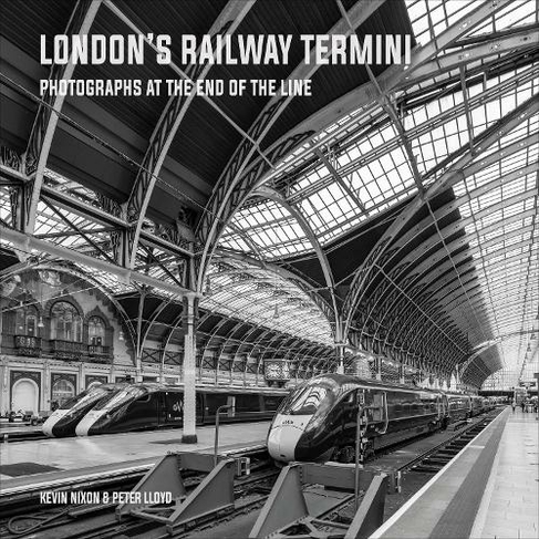 London's Railway Termini: Photographs at the end of the line