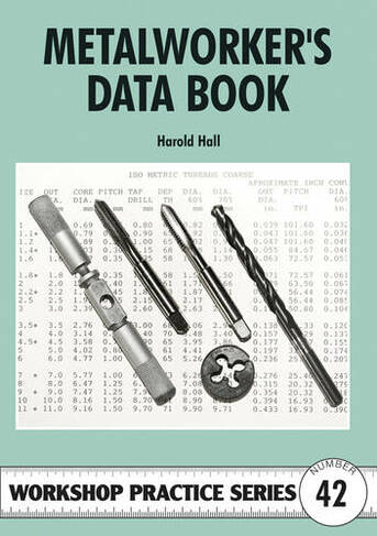 Metalworker's Data Book: (Workshop Practice No. 42)