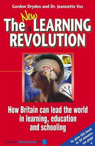 The New Learning Revolution: How Britain Can Lead the World in Learning, Education and Schooling (Revised edition)