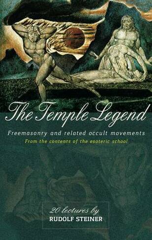 The Temple Legend: Freemasonry and Related Occult Movements from the Contents of the Esoteric School (Revised ed.)