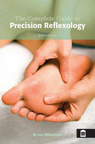 The Complete Guide to Precision Reflexology: (2nd Revised edition)