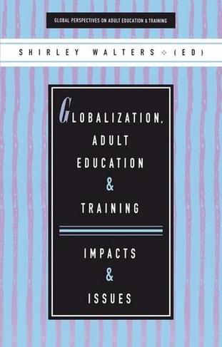 Globalization, Adult Education and Training: Impacts and Issues