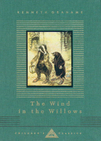 The Wind In The Willows: (Everyman's Library CHILDREN'S CLASSICS)