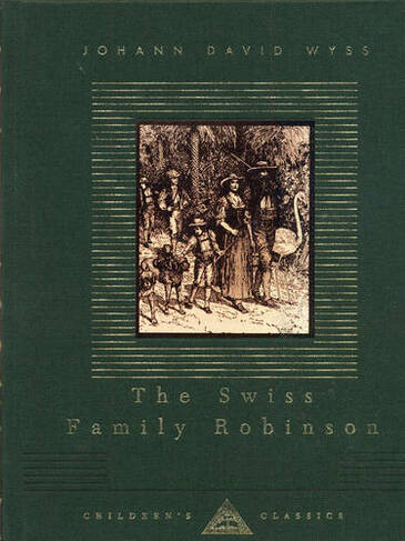 The Swiss Family Robinson: (Everyman's Library CHILDREN'S CLASSICS)