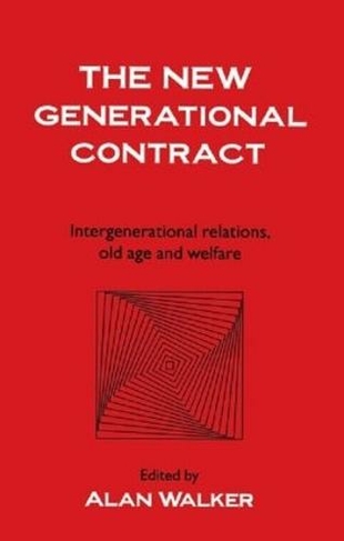 The New Generational Contract: Intergenerational Relations And The Welfare State