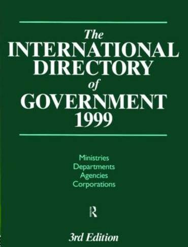 The International Directory of Government 1999: (INTERNATIONAL DIRECTORY OF GOVERNMENT)