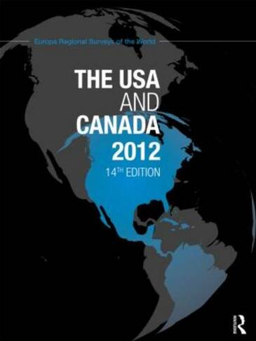 The USA and Canada 2012: (The Europa Regional Surveys of the World 14th edition)