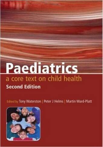 Paediatrics: A Core Text on Child Health, Second Edition (2nd edition)