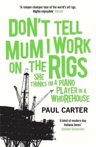 Don't Tell Mum I Work on the Rigs: (She Thinks I'm a Piano Player in a Whorehouse)