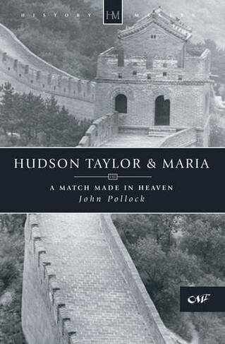 Hudson Taylor & Maria: A Match Made in Heaven (History Maker)
