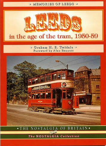 Leeds in the Age of the Tram 1950- 59: (The nostalgia collection New edition)