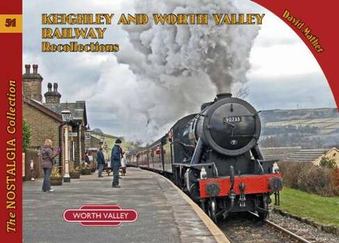 Keighley and Worth Valley Railway Recollections: (Railways & Recollections)