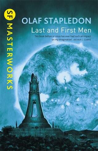Last And First Men: (S.F. Masterworks)