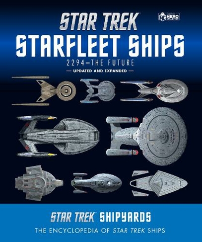 Star Trek Shipyards Star Trek Starships: 2294 to the Future: The Encyclopedia of Starfleet Ships (2nd Revised edition)