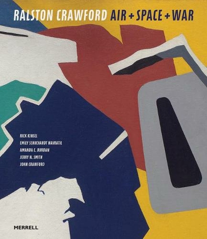 Ralston Crawford: Air & Space & War