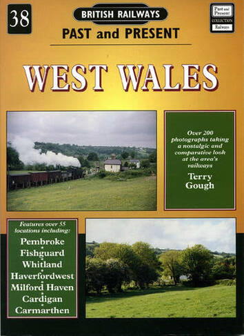 West Wales: (British Railways Past & Present S. No. 38 UK ed.)