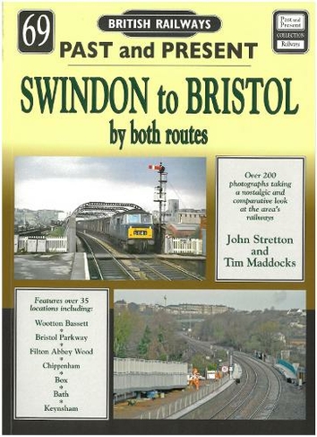 Past and Present No 69: Swindon to Bristol by both routes (Past & Present)
