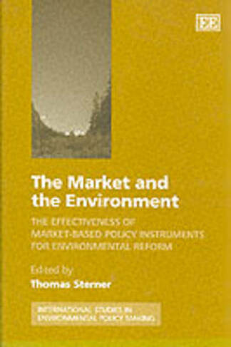 The Market and the Environment: The Effectiveness of Market-Based Policy Instruments for Environmental Reform (International Studies in Environmental Policy Making series)