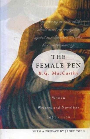The Female Pen: Women Writers and Novelists, 1621-1818 (New edition)