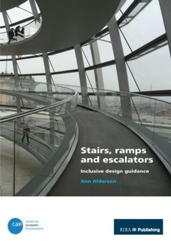 Stairs, Ramps and Escalators: Inclusive Design Guidance