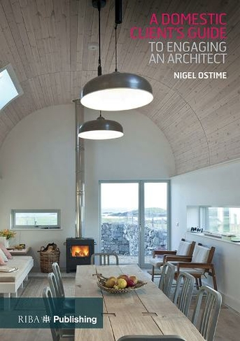 A Domestic Client's Guide to Engaging an Architect