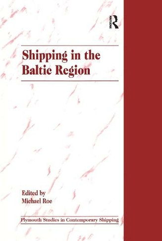 Shipping in the Baltic Region: (Plymouth Studies in Contemporary Shipping and Logistics)