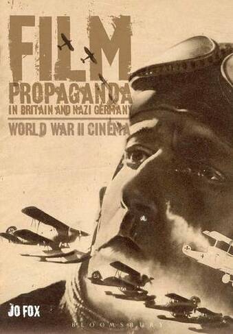 Film Propaganda in Britain and Nazi Germany: World War II Cinema