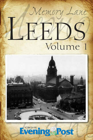 Memory Lane Leeds: Volume 1: (Memory Lane)
